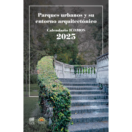 CALENDARIO ICOMOS 2025. PARQUES URBANOS Y SU ENTORNO ARQUITECTONICO (VERSION IMPRESA)
