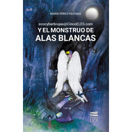 ECOCYBERBRUJAS@CINCOELES.COM Y EL MONSTRUO DE ALAS BLANCAS (VERSION IMPRESA)