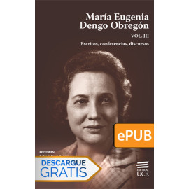 María Eugenia Dengo Obregón. Vol III.  Escritos, conferencias, discursos. (Libro digital ePub)