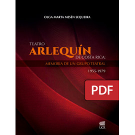 Teatro Arlequín de Costa Rica: memoria de un grupo teatral 1955-1979 (Libro digital PDF))