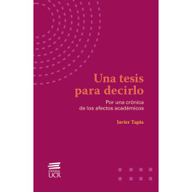 UNA TESIS PARA DECIRLO: POR UNA CRONICA DE LOS AFECTOS ACADEMICOS (VERSION IMPRESA)