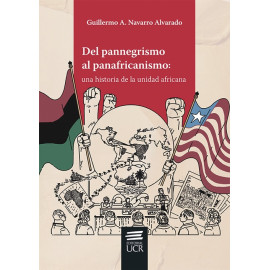 DEL PANNEGRISMO AL PANAFRICANISMO: UNA HISTORIA DE LA UNIDAD AFRICANA (VERSION IMPRESA)