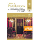 Por su índole propia. Gestión, política y cultura en el Teatro Nacional de Costa Rica. 1897- 2017 (Libro digital ePub)
