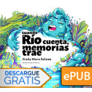 Cuando el río cuenta, memorias trae (Libro digital ePub)