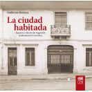 LA CIUDAD HABITADA: ESPACIOS Y DECIRES DE RAIGAMBRE TRADICIONAL EN COSTA RICA (VERSION IMPRESA)