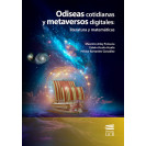 ODISEAS COTIDIANAS Y METAVERSOS DIGITALES: LITERATURA Y MATEMATICAS (VERSION IMPRESA)