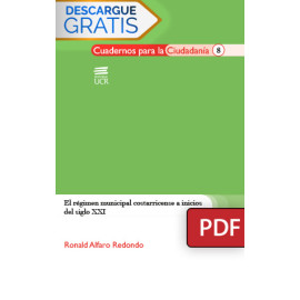 El régimen municipal costarricense a inicios del siglo XXI (Libro digital PDF)