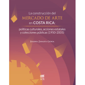LA CONSTRUCCION DEL MERCADO DE ARTE EN COSTA RICA (VERSION IMPRESA)