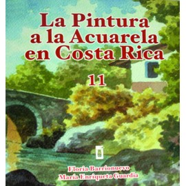 LA PINTURA A LA ACUARELA EN COSTA RICA No. 11 (VERSION IMPRESA)