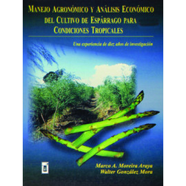 MANEJO AGRONOMICO Y ANALISIS ECONOMICO DEL CULTIVO ESPARRAGO (VERSION IMPRESA)