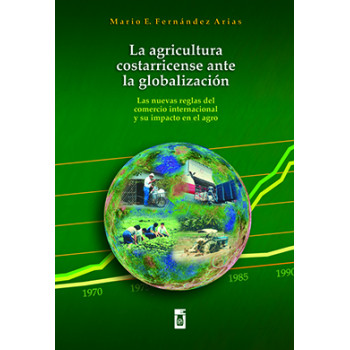 Costa Rican Agriculture Facing Globalization: The New Rules of International Trade and Its Impact on Agro
