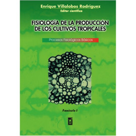 FISIOLOGIA DE LA PRODUCCION DE LOS CULTIVOS TROPICALES FASCICULO 1 (VERSION IMPRESA)