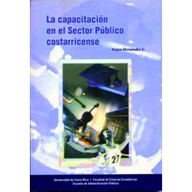 LA CAPACITACION EN EL SECTOR PUBLICO COSTARRICENSE (VERSION IMPRESA)
