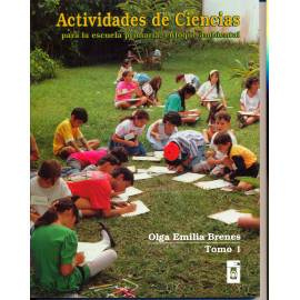 ACTIVIDADES DE CIENCIAS PARA LA ESCUELA PRIMARIA ENFOQUE AMBIENTAL TOMO 1 (VERSION IMPRESA)