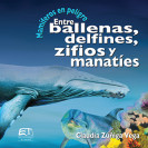 MAMIFEROS EN PELIGRO ENTRE BALLENAS DELFINES ZIFIOS Y MANATIES