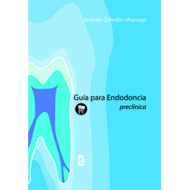 GUIA PARA ENDODONCIA  PRECLINICA (VERSION IMPRESA)