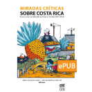 Critical looks on Costa Rica. New student voices in Social Sciences (2012-2014) (EPUB DIGITAL BOOK)