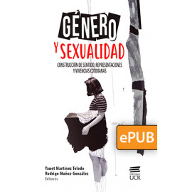 Género y sexualidad: construcción de sentido, representaciones y vivencias cotidianas (LIBRO DIGITAL EPUB)