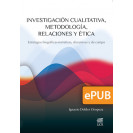 Investigación cualitativa, metodología, relaciones y ética. Estrategias biográficas-narrativas, discursivas y de campo (LIBRO DIGITAL EPUB)