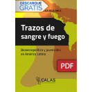 Trazos de sangre y fuego. Bionecropolítica y juvenicidio en América Latina (LIBRO DIGITAL PDF)