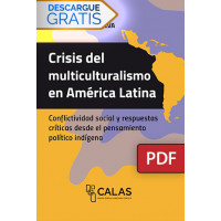 Crisis del multiculturalismo en América Latina: conflictividad social y respuestas críticas desde el pensamiento político indígena (LIBRO DIGITAL PDF)
