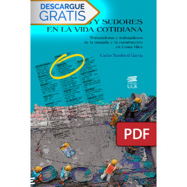 Sueños y sudores en la vida cotidiana. Trabajadoras y trabajadores de la maquila y la construcción en Costa Rica (LIBRO DIGITAL PDF)