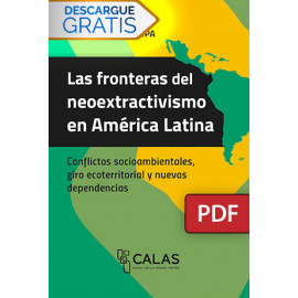 Las fronteras del neoextractivismo en América Latina. Conflictos socioambientales, giro ecoterritorial y nuevas dependencias (LIBRO DIGITAL PDF)
