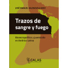 TRAZOS DE SANGRE Y FUEGO BIONECROPOLITICA Y JUVENICIDIO EN AMERICA LATINA(VERSION IMPRESA)