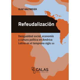 REFEUDALIZACION DESIGUALDAD SOCIAL, ECONOMIA Y CULTURA POLITICA EN AMERICA LATINA(VERSION IMPRESA) 
