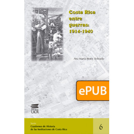 Costa Rica entre guerras: 1914-1940 (LIBRO DIGITAL EPUB)