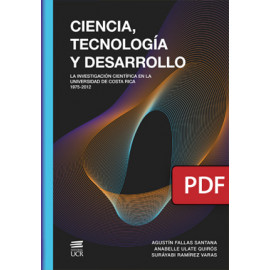 Ciencia, tecnología y desarrollo. La investigación científica en la Universidad de Costa Rica 1975-2012 (Libro digital PDF)