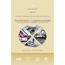 HISTORIA ECONOMICA DE COSTA RICA EN EL SIGLO XX TOMO V TRANSPORTES Y COMUNICACIONES (VERSION IMPRESA)