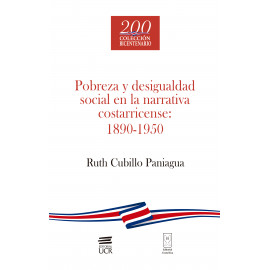 POBREZA Y DESIGUALDAD SOCIAL EN LA NARRATIVA COSTARRICENSE: 1890-1950 (VERSION IMPRESA)