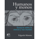 HUMANOS Y MONOS ENSAYOS SOBRE LA CIENCIA Y SUS MANIAS