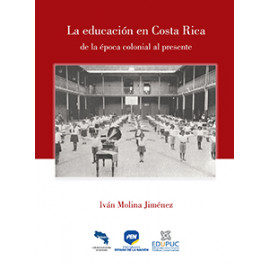 LA EDUCACION EN COSTA RICA DE LA EPOCA COLONIAL AL PRESENTE