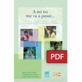 A mí no me va a pasar. Vivencias del embarazo de un grupo de estudiantes de la Universidad de Costa Rica  (LIBRO DIGITAL PDF)