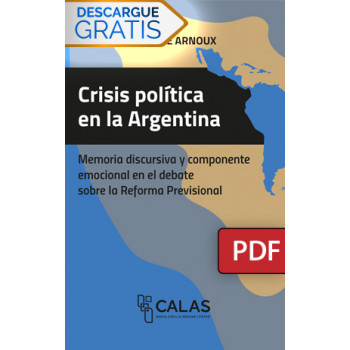 Political crisis in Argentina. Discursive memory and emotional component in the debate on the Pension Reform (DIGITAL BOOK PDF)