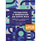 technology and innovation in Costa Rica: rethinking communication in the digital age (ePub digital book)
