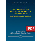 Los orígenes del estado de bienestar en Costa Rica: salud y protección social (1850-1940) (Libro digital PDF)