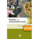 DESAFÍOS DE LA COMUNICACIÓN SOCIAL (LIBRO DIGITAL ePUB)