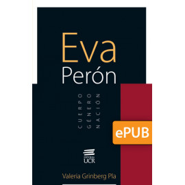 Eva Perón : cuerpo-género-nación (LIBRO DIGITAL EPUB)