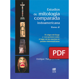 Estudios de mitología comparada indoamericana Tomo 2. El origen del fuego y concepciones sobre el lugar de los muertos (LIBRO DIGITAL PDF)