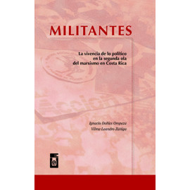 MILITANTES LA VIVENCIA DE LO POLITICO EN LA SEGUNDA OLA DEL MARXISMO EN C.R. (VERSION IMPRESA)