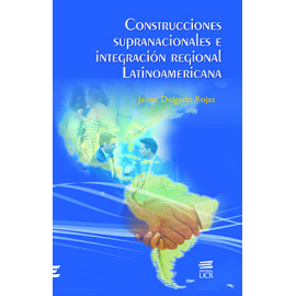 CONSTRUCCIONES SUPRANACIONALES E INTEGRACION REGIONAL LATINO (VERSION IMPRESA) 