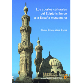 LOS APORTES CULTURALES DEL EGIPTO ISLAMICO A LA ESPAÑA MUSULMANA  (VERSION IMPRESA)