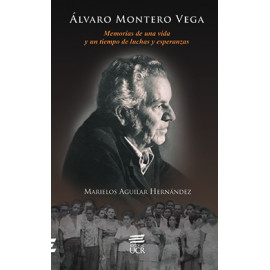ALVARO MONTERO VEGA MEMORIAS DE UNA VIDA Y UN TIEMPO (VERSION IMPRESA)