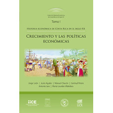 HISTORIA ECONOMICA DE C.R EN EL SIGLO XX (TOMO 1) CRECIMIENTO Y LAS POLITICAS ECONOMICAS (VERSION IMPRESA)