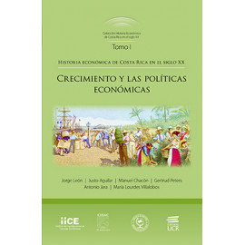 HISTORIA ECONOMICA DE C.R EN EL SIGLO XX (TOMO 1) CRECIMIENTO Y LAS POLITICAS ECONOMICAS (VERSION IMPRESA)