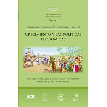 Economic History of Costa Rica in The XX Century: Growth of Economic Policies. (Volume I)