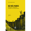 No More Walls: Foreclosure and Forced Migration in Central America